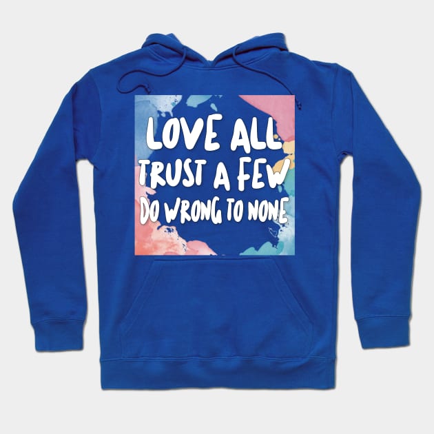 Love All - Trust A Few - Do Wrong To None Hoodie by DankFutura